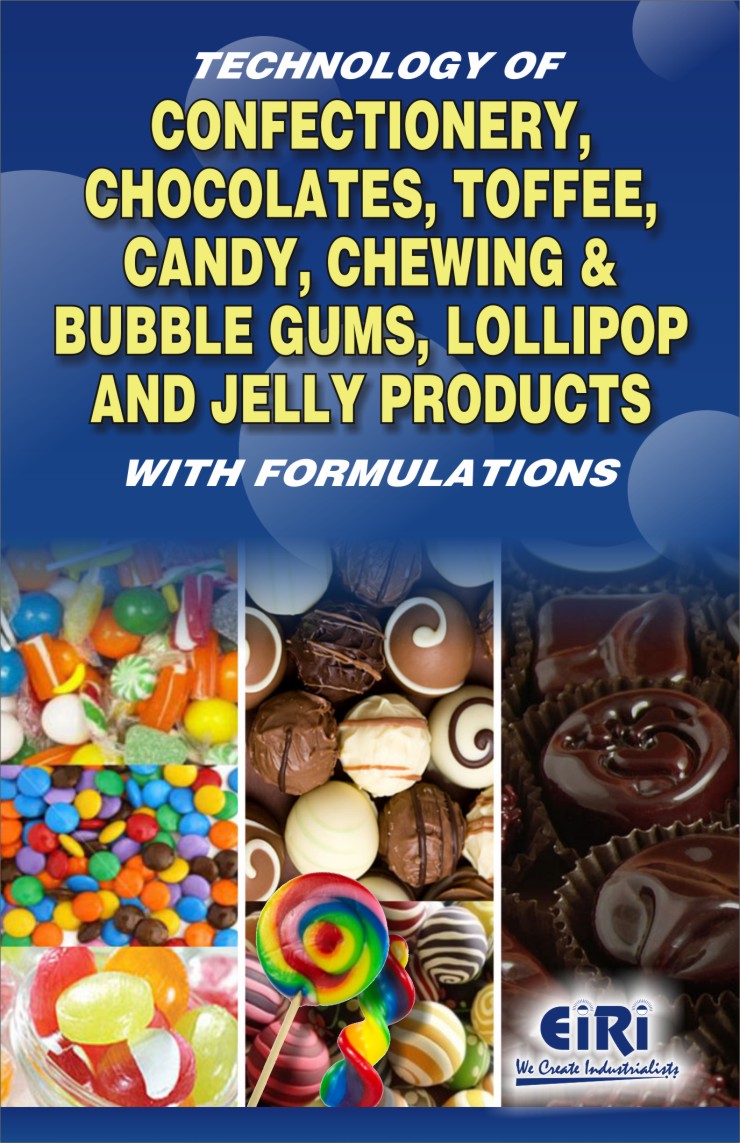 technology of confectionery, chocolates, toffee, candy, chewing & bubble gums, lollipop and jelly products with formulations (hand book)