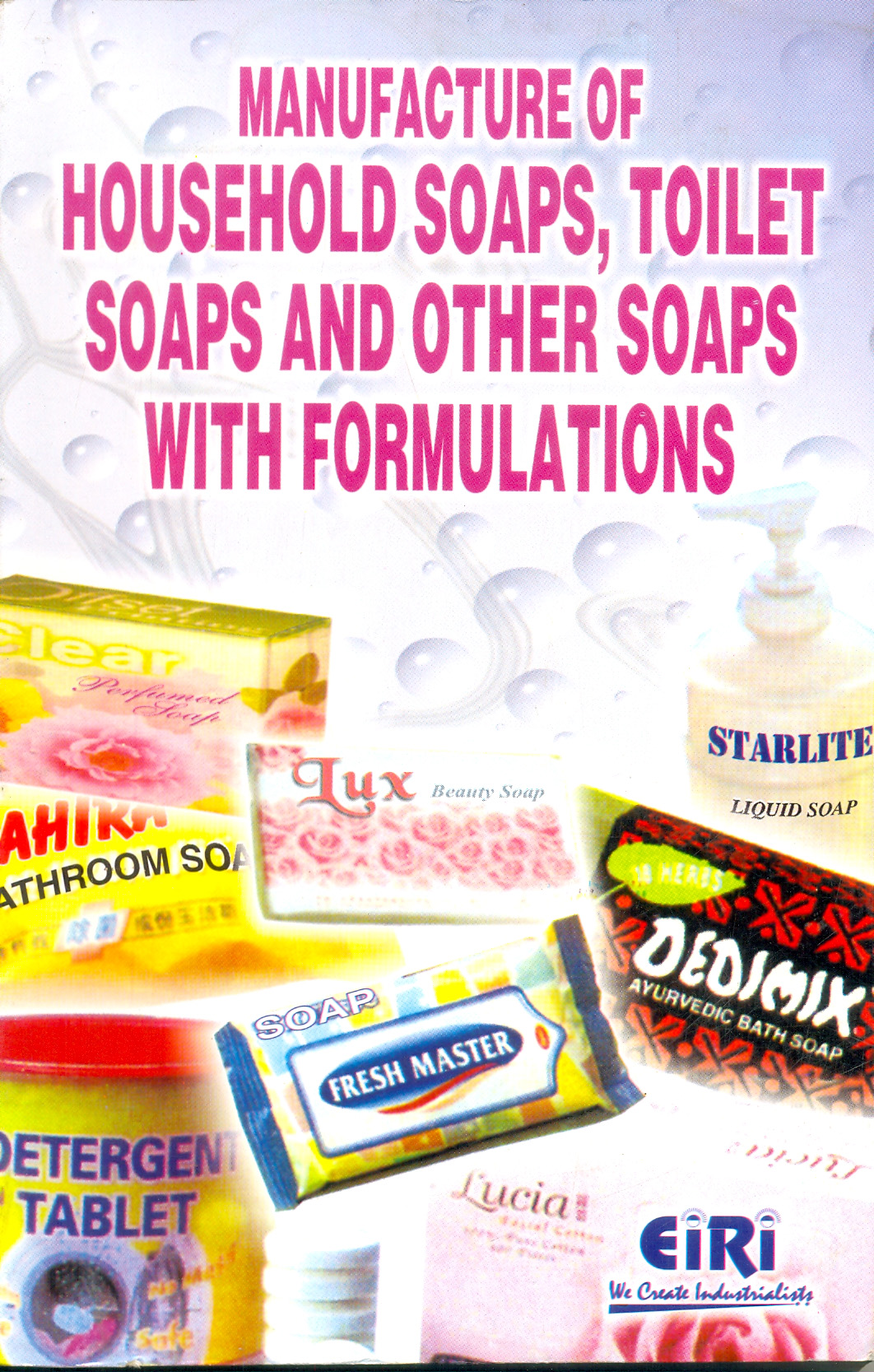 manufacture of household soaps, toilet soaps and other soaps with formulations (Hand Book)