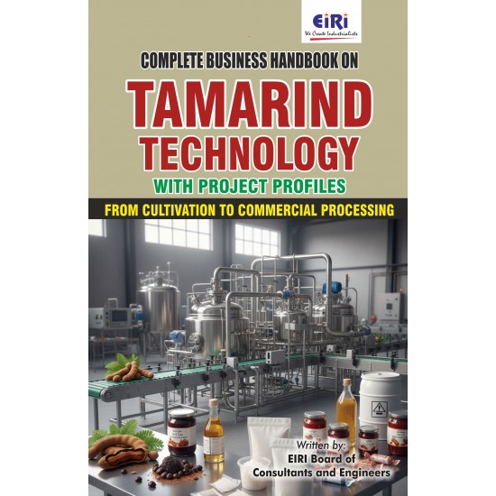 Complete Business Handbook on Tamarind Technology with Project Profiles (From Cultivation to Commercial Processing) Complete Business Handbook on Tamarind Technology with Project Profiles (From Cultivation to Commercial Processing)