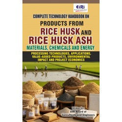Complete Technology Handbook on Products from Rice Husk and Rice Husk Ash: Materials, Chemicals and Energy (Processing Technologies, Applications, Value-added Products, Environmental Impact and Project Economics)