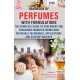 Handbook of Perfumes with Formulations (The Complete Guide to Perfumery & Fragrance Manufacturing - Raw Materials, Techniques, Applications & Startup Insights)