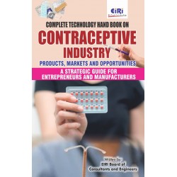 Complete Technology Handbook on Contraceptive Industry: Products, Markets and Opportunities (A Strategic Guide for Entrepreneurs and Manufacturers)