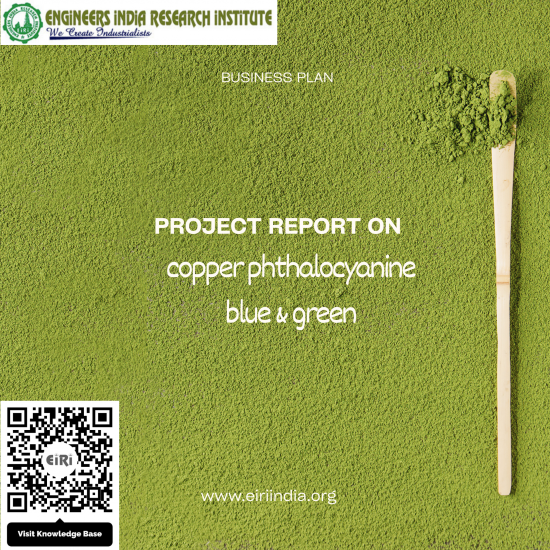 Detailed Project Report on copper phthalocyanine blue & green (Cap: 1 TPD)