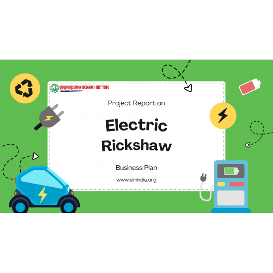 Detailed Project Report on Electric Rickshaw (50 Numbers Per Day) Detailed Project Report on Electric Rickshaw (50 Numbers Per Day)