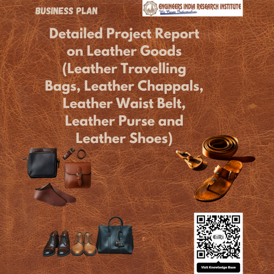 Detailed Project Report on Leather Goods (Leather Travelling Bags, Leather Chappals, Leather Waist Belt, Leather Purse, Leather Shoes) Detailed Project Report on Leather Goods (Leather Travelling Bags, Leather Chappals, Leather Waist Belt, Leather Purse, Leather Shoes)