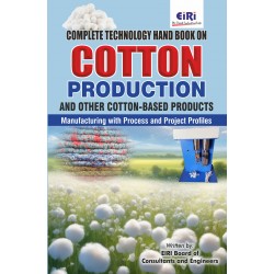 Complete Technology Handbook on Cotton Production and other Cotton-based Products Manufacturing with Process and Project Profiles