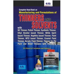 Complete Hand Book on Manufacturing and Formulations of Thinners and Solvents with NC Thinner, Polish Thinner, Synthetic Thinner, Ethyl Alcohol based Thinner, Paint Thinner, Thinner for PU Paint and Allied Thinners with Packaging