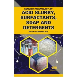 MODERN TECHNOLOGY OF ACID SLURRY, SURFACTANTS, SOAP AND DETERGENTS WITH FORMULAE(E-BOOK)