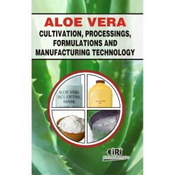 ALOEVERA CULTIVATION, PROCESSINGS, FORMULATIONS AND MANUFACTURING TECHNOLOGY (E-BOOK)