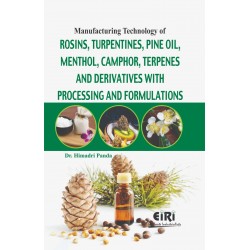 Manufacturing Technology of Rosins, Turpentines, Pine Oil, Menthol, Camphor, Terpenes and Derivatives with Processing and Formulations