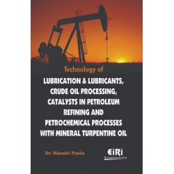 Technology of Lubrication & Lubricants, Crude Oil Processing, Catalysts in Petroleum Refining and Petrochemical Processes with Mineral Turpentine Oil