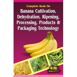 Complete Book on Banana Cultivation, Dehydration, Ripening, Processing, Products and Packaging Technology (E-Book)