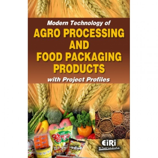 MODERN TECHNOLOGY OF AGRO PROCESSING AND FOOD PACKAGING PRODUCTS WITH PROJECT PROFILES (hand book)