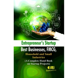 Entrepreneur’s Startup Best Businesses, FMCG, Household and Small Industries (A Complete Hand Book on Startup Projects)