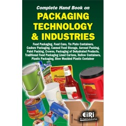 COMPLETE HAND BOOK ON PACKAGING TECHNOLOGY AND INDUSTRIES Food Packaging, Cashew Packaging, Canned Food Storage, Packaging of Dehydrated Products, Traditional Food Packaging Lined Cartons, Hollow Containers, Plastic Packaging
