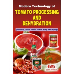 Modern Technology of Tomato Processing and Dehydration (Ketchup, Juice, Paste, Puree, Soup and Drying) (hand book)