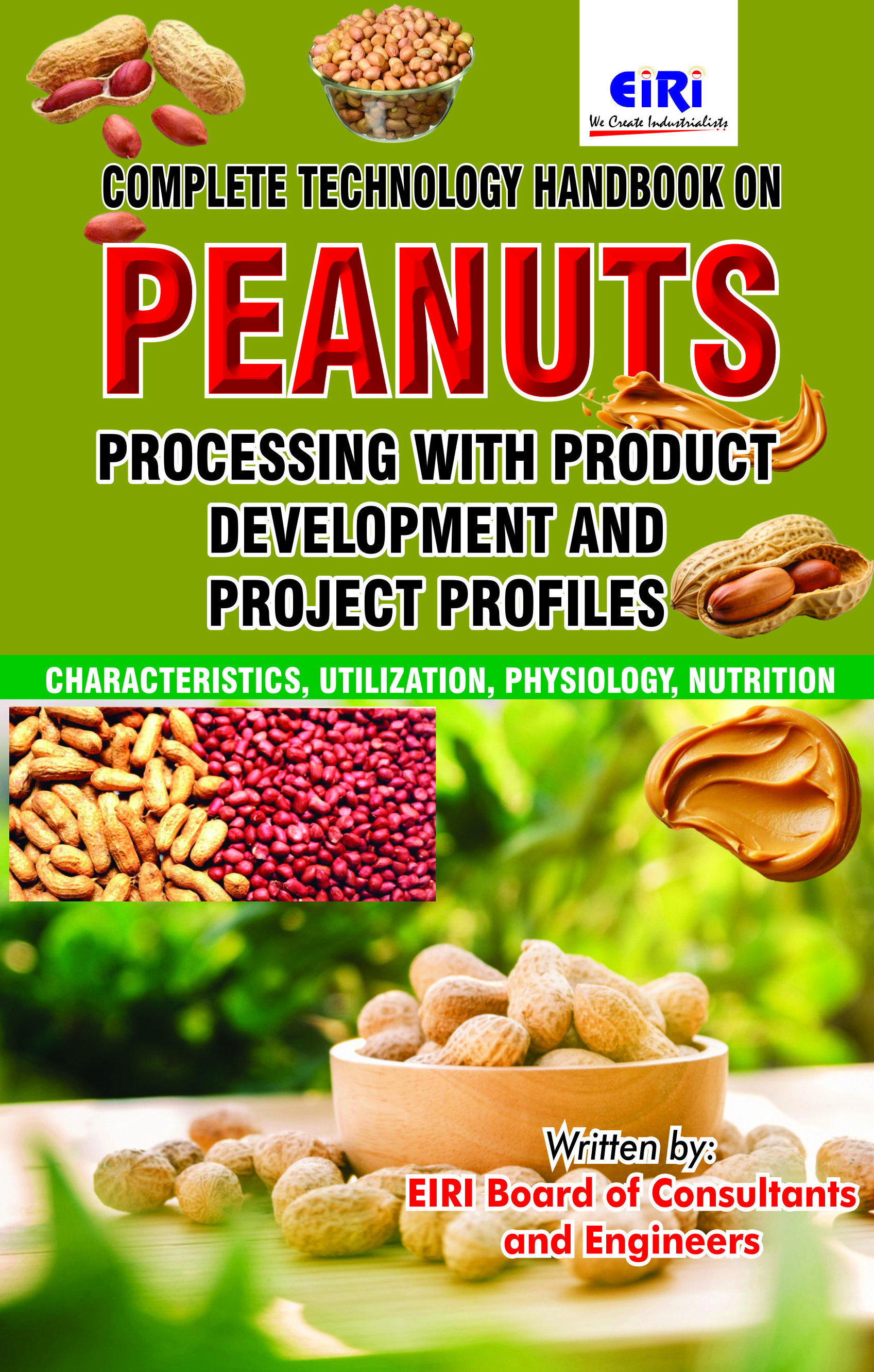 Complete Technology Handbook on Peanuts Processing with Product  Development and Project Profiles (Characteristics, Utilization,  Physiology, Nutrition)