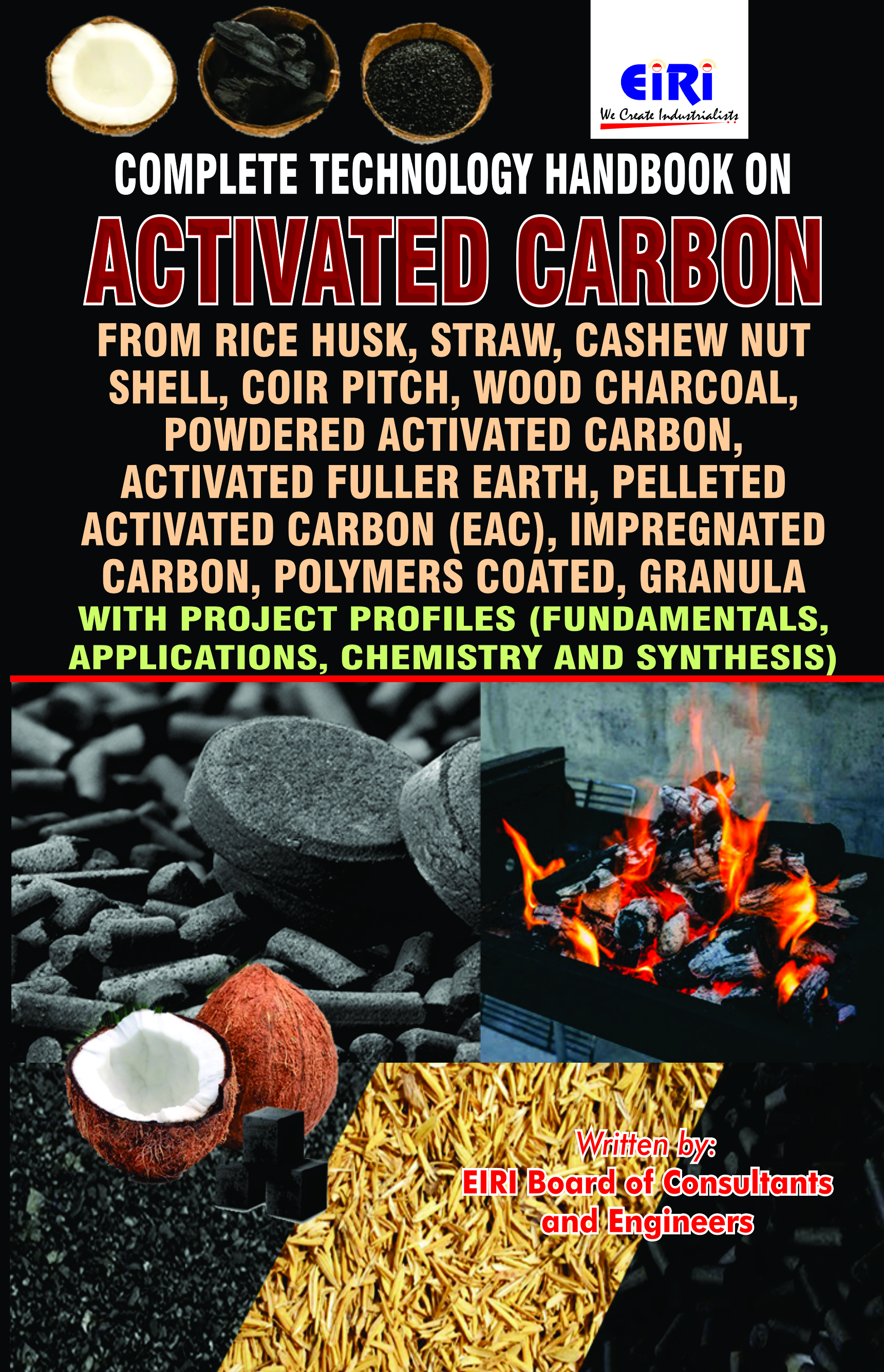 Complete Technology Handbook on Activated Carbon like Activated Carbon from Rice Husk, Straw, Cashew nut Shell, Coir Pitch, Wood Charcoal, Powdered Activated Carbo