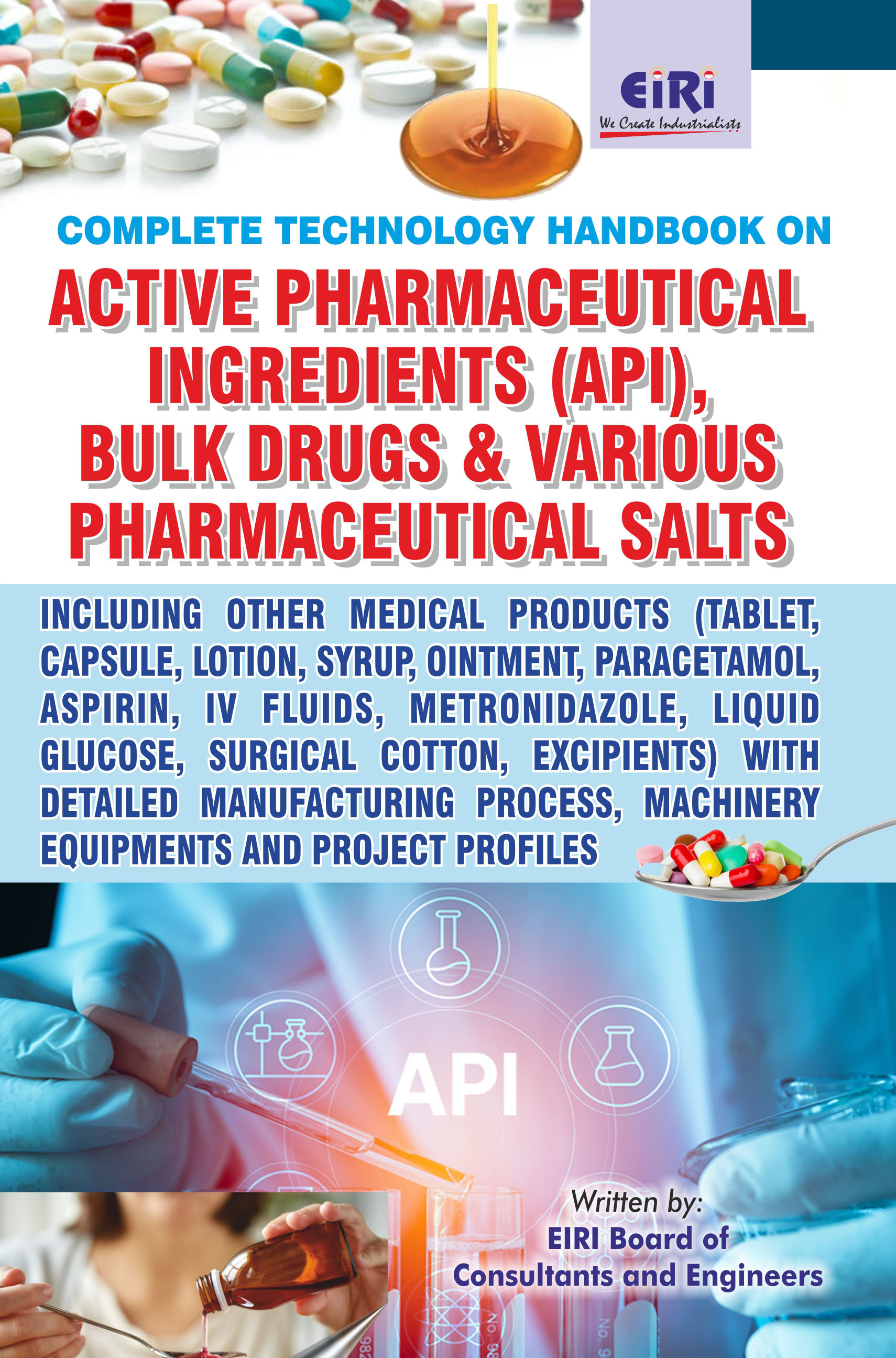 Complete Technology Handbook on Active Pharmaceutical Ingredients, Bulk Drugs &amp; Pharmaceutical Salts including Medical Products (Aspirin, Metronidazole, Liquid Glucose, Excipients) with Manufacturing Process, Machinery Equipments and Project Profiles