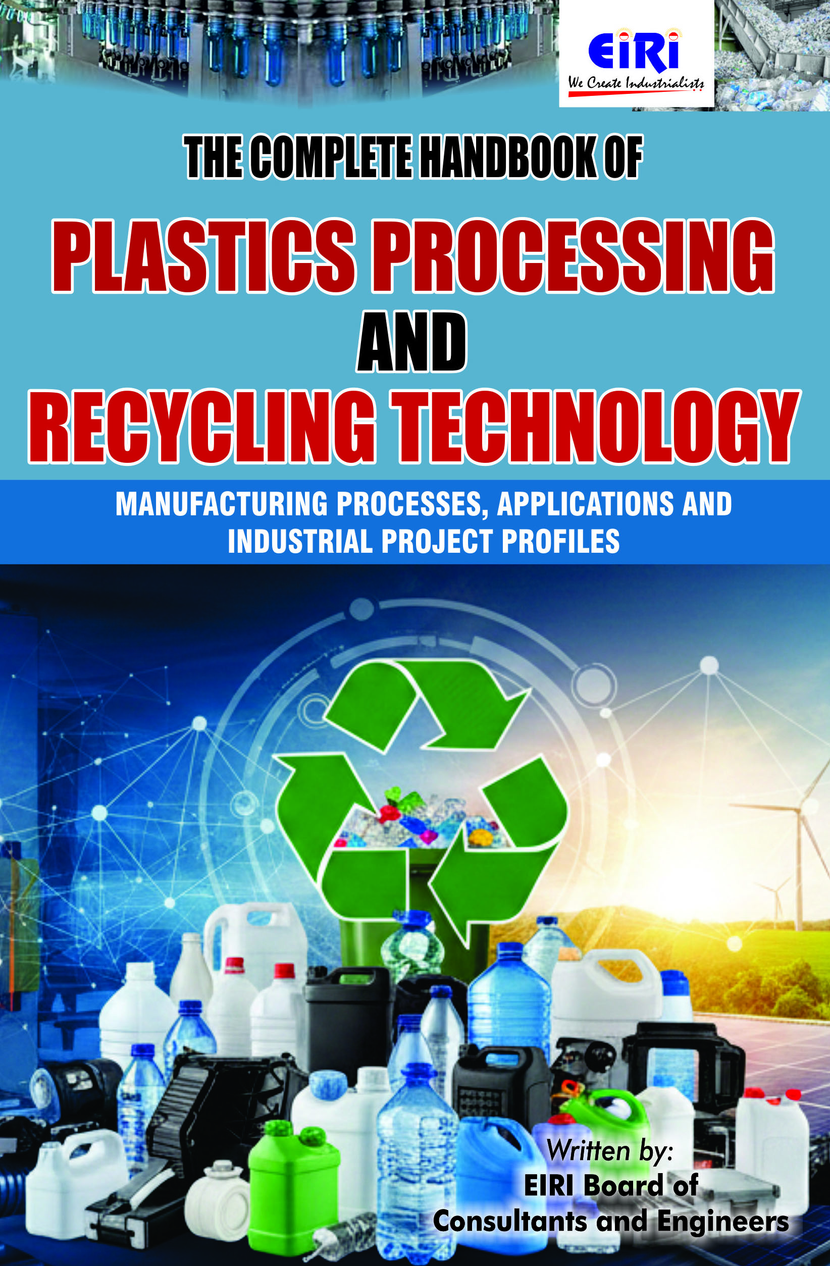 The Complete Handbook of Plastics Processing and Recycling Technology (Manufacturing Processes, Applications and Industrial Project Profiles)