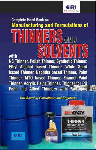 Complete Hand Book on Manufacturing and Formulations of Thinners and Solvents with NC Thinner, Polish Thinner, Synthetic Thinner, Ethyl Alcohol based Thinner, Paint Thinner, Thinner for PU Paint and Allied Thinners with Packaging