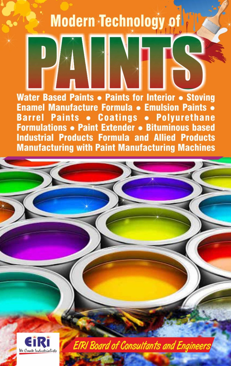 Modern Technology of Paints, Water based Paints, Paints for Interior, Stoving Enamel Manufacture Formula, Emulsion Paints, Barrel Paints, Coatings, Polyurethane Formulations, Paint Extender, Bituminous Formula with Paint Manufacturing Machines