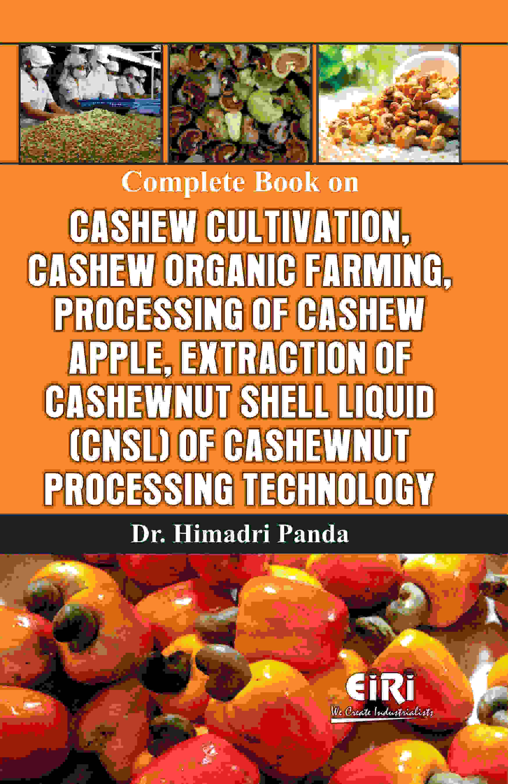 complete book on cashew cultivation, cashew organic farming, processing of cashew apple, extraction of cashewnut shell liquid (cnsl) of cashewnut processing technology