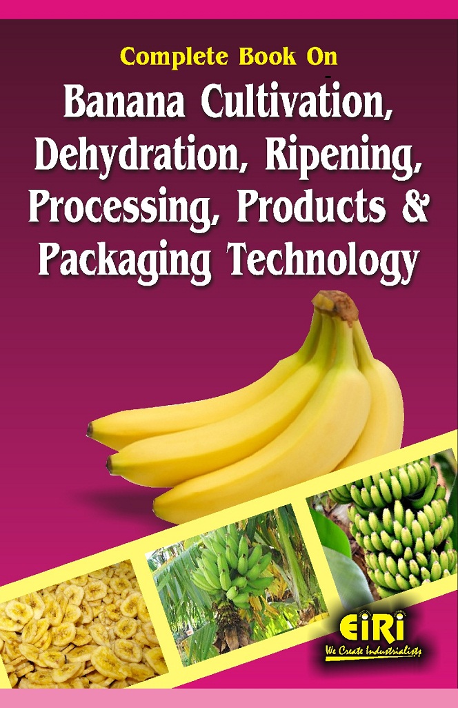Complete Book on Banana Cultivation, Dehydration, Ripening, Processing, Products and Packaging Technology (E-Book)