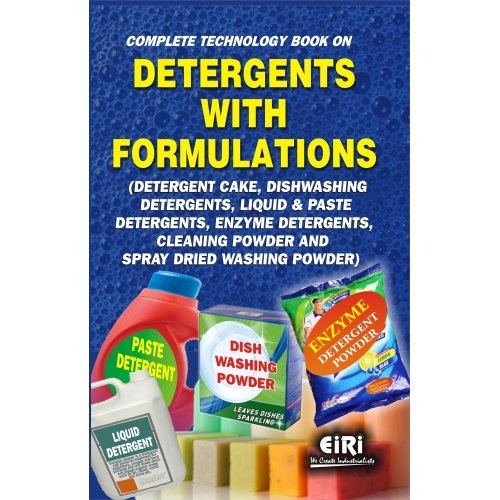 Complete Technology Book on Detergents with Formulations (Detergent Cake, Dishwashing Detergents, Liquid & Paste Detergents, Enzyme Detergents, Cleaning Powder & Spray Dried Washing Powder) (Hand Book)